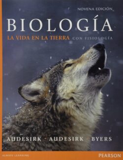 Biología: la Vida en la Tierra con Fisiología – Audesirk, Audesirk, Byers – 9na Edición