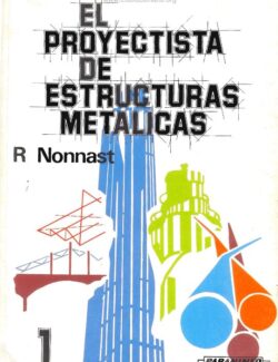 El Proyectista de Estructuras Metálicas (Vol. 1) – R. Nonnast – 1ra Edición