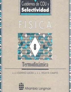 Física Vol. 8: Termodinámica – J. J. Lozano, J. L. Vigatá – 1ra Edición