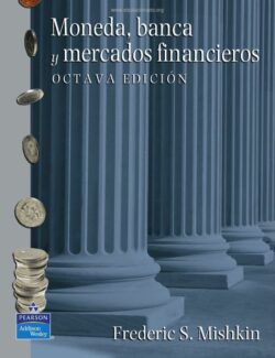 Moneda, Banca y Mercados Financieros – Frederic S. Mishkin – 8va Edición