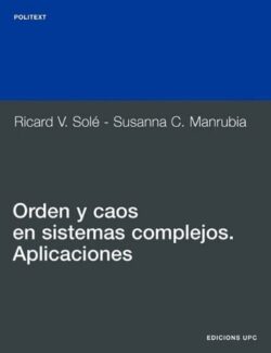 Orden y Caos en Sistemas Complejos – Ricard Solé, Susanna Manrubla – 1ra Edición