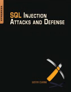 SQL Injection Attacks and Defense – Justin Clarke – 1st Edition