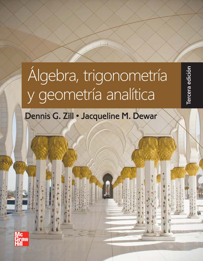Álgebra, Trigonometría y Geometría Analítica - Dennis G. Zill & Jacqueline M. Dewar - 3ra Edición