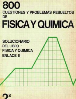 800 Cuestiones y Problemas Resueltos de Física y Química – A. Martinez Lorenzo – 1ra Edición