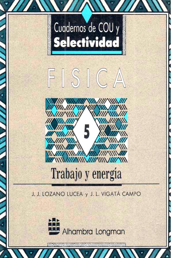 Física Vol. 5: Trabajo y Energía - J. J. Lozano, J. L. Vigatá - 1ra Edición