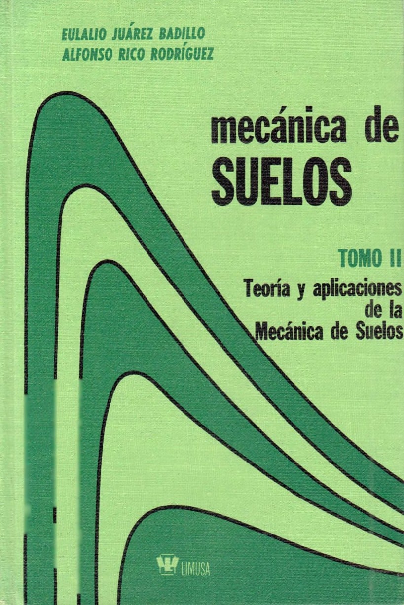 Mecánica de Suelos: Teoría y Aplicaciones de la Mecánica de Suelos; Tomo 2 - Eulalio Juárez Badillo & Alfonso Rico Rodríguez - 2da Edición