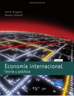 Economía Internacional: Teoría y Política – Paul R. Krugman, Maurice Obstfeld – 7ma Edición