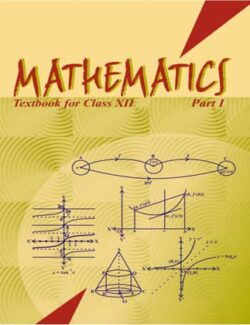 Mathematics: Textbook for Class XII (Part I) – NCERT – 1st Edition