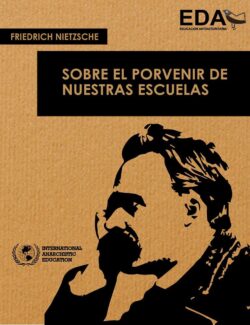 Sobre el Porvenir de Nuestras Instituciones Educativas – Friedrich Nietzsche – 1ra Edición
