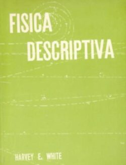 Física Descriptiva – Harvey E. White – 1ra Edición