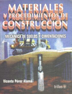 Materiales y Procedimientos de Construcción: Mecánica de Suelos y Cimentaciones – Vicente Pérez Alamá – 1ra Edición