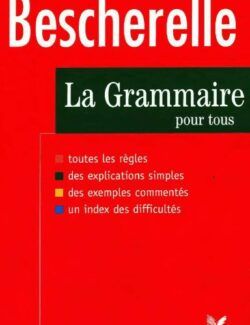 Bescherelle: La Grammaire Pour Tous – Bénédicte Delaunay & Nicolas Laurent