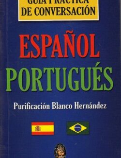 Español-Portugués: Guía Práctica de Conversación – Purificación Blanco – 1ra Edición