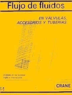 Flujo de Fluidos: En Válvulas, Accesorios y Tuberías – CRANE – 1ra Edición
