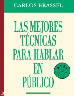 Las Mejores Técnicas para Hablar en Público – Carlos Brassel – 1ra Edición