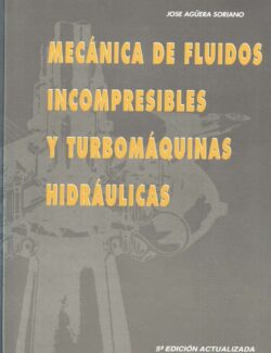 Mecánica de Fluidos Incompresibles y Turbomáquinas Hidráulicas – José Agüera – 5ta Edición