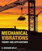 mechanical vibrations theory and applications s graham kelly 1st edition