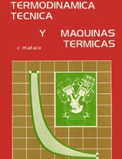 Termodinámica Técnica y Motores Térmicos – Claudio Mataix – 1ra Edición