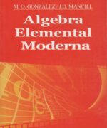 algebra elemental moderna m o gonzales j d mancill 1ra edicion