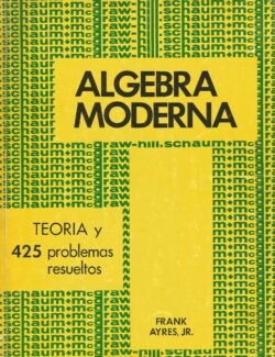 Algebra Moderna: Teoría y 425 Problemas Resueltos (Schaum) – Frank Ayres – 1ra Edición