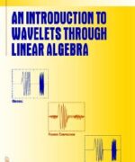 an introduction to wavelets through linear algebra michael w frazier 1st edition