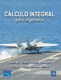 Cálculo Integral para Ingeniería – Prado, Santiago, Gómez, Quezada – 1ra Edición