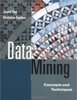 Data Mining: Concepts and Techniques – Jiawei Han, Micheline Kamber – 1st Edition
