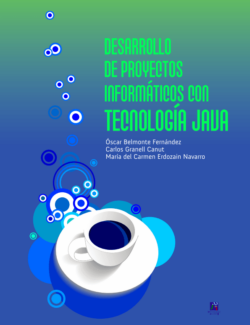 Desarrollo de Proyectos Informáticos con Tecnología Java – Oscar Belmonte, Carlos Granell, Maria Erdozain – 1ra Edición