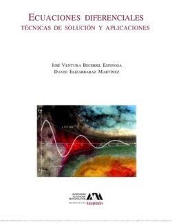 Ecuaciones Diferenciales: Técnicas de Solución y Aplicaciones – José V. Becerril, David Elizarraraz – 1ra Edición