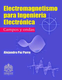 Electromagnetismo para Ingeniería Electrónica (Campos y Ondas) – Alejandro Paz Parra – 1ra Edición