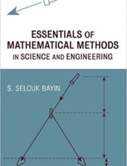 Essentials of Mathematical Methods in Science and Engineering – S. Selcuk Bayin – 1st Edition