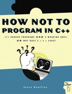 How Not to Program in C++ – Steve Oualline – 1st Edition