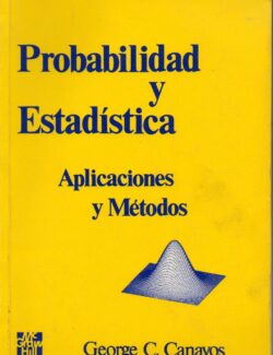 Probabilidad y Estadística: Aplicaciones y Métodos – George Canavos – 1ra Edición