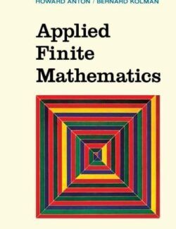 Applied Finite Mathematics – Howard Anton, Bernard Kolman – 1st Edition
