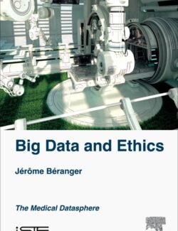 Big Data and Ethics (The Medical Datasphere) – Jeröme Béranger – 1st Edition