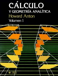 Cálculo y Geometría Analítica: Tomo I – Howard Anton – 1ra Edición