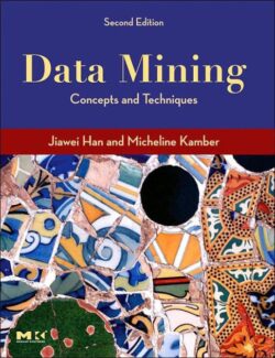 Data Mining: Concepts and Techniques – Jiawei Han, Micheline Kamber – 2nd Edition