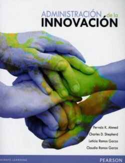 Administración de la Innovación – Ahmed, Shepherd, Garza & Garza – 1ra Edición