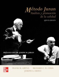 Método Juran: Análisis y Planeación de la Calidad – F. Gryna, R. Chua, J. Defeo – 5ta Edición