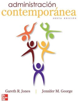 Administración Contemporánea – Gareth R. Jones, Jennifer M. George – 6ta Edición