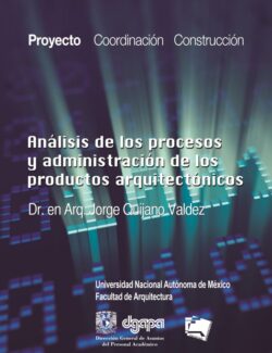 Análisis de los Procesos y Administración de los Productos Arquitectónicos. Tomo 1: Proyecto – Jorge Quijao Valdez – 1ra Edición
