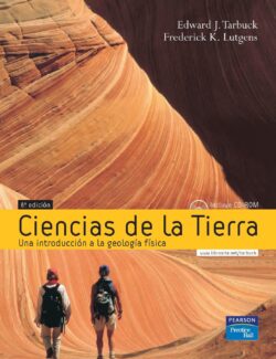 Ciencias de la Tierra: una Introducción a la Geología Física – Edward J. Tarbuck, Frederick K. Lutgens – 8va Edición