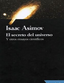 El Secreto del Universo y Otros Ensayos Científicos – Isaac Asimov