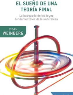 El Sueño de una Teoría Final – Steven Weinberg