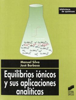 Equilibrios Iónicos y Sus Aplicaciones Analíticas – Manuel Silva, José Barbosa – 1ra Edición