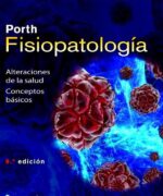 Fisiopatología (Porth). Alteraciones de la Salud, Conceptos Básicos - Carol M. Porth, Sheila Grossman - 9na Edición