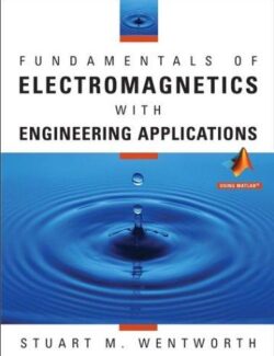 fundamentals of electromagnetics with engineering applications stuart m wentworth 1st edition