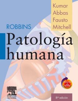 Robbins Patología Humana – Vinay Kumar, Abul Abbas, Nelson Fausto, Richard Mitchell – 8va Edición