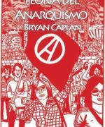 Teoría del Anarquismo (FAQS) - Bryan Caplan