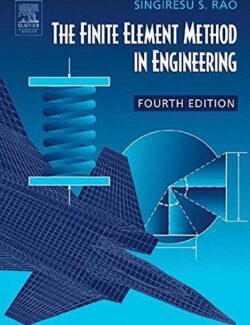 The Finite Element Method in Engineering – Singiresu S. Rao – 4th Edition